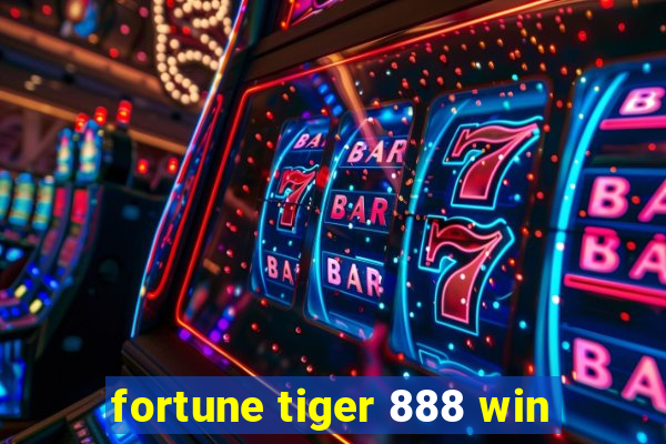 fortune tiger 888 win